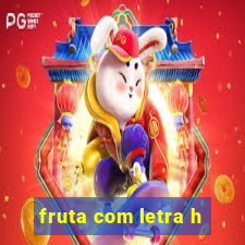 fruta com letra h